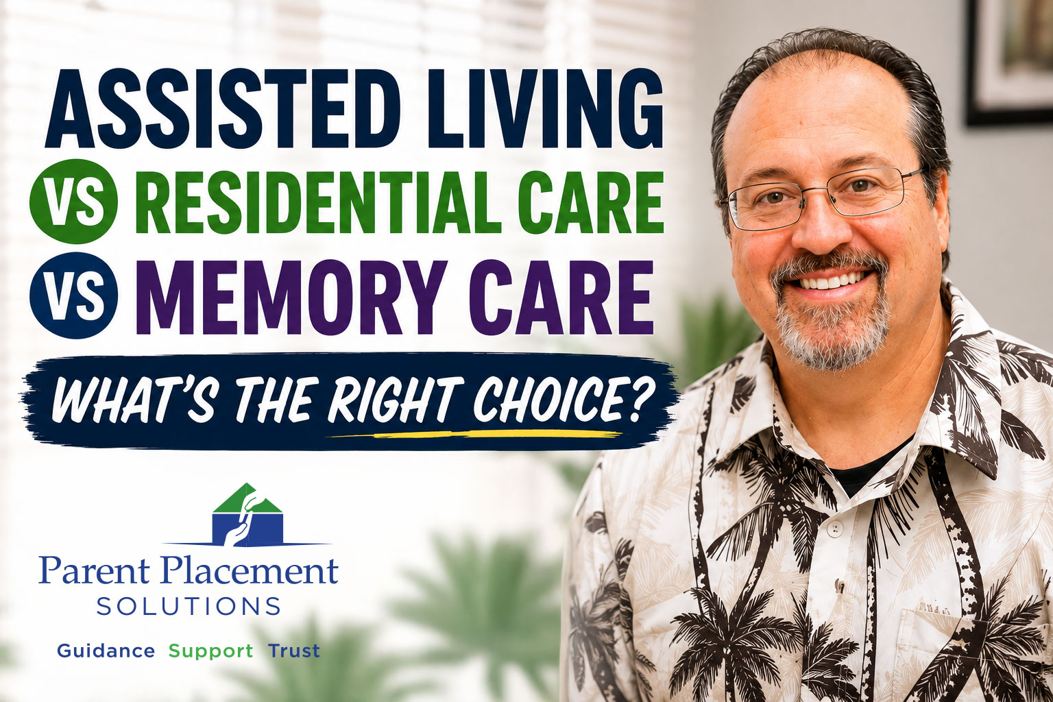 Read more about the article Assisted Living vs Residential Care vs Memory Care | What’s the Right Choice?